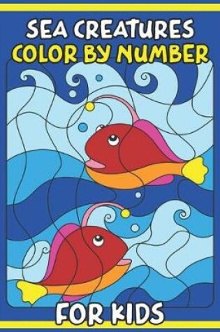 Cover of Sea Creatures Color By Number for Kids