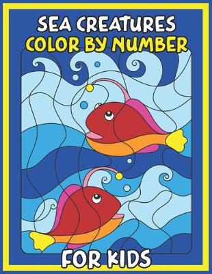 Book cover for Sea Creatures Color By Number for Kids