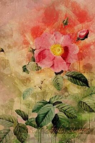 Cover of Rosa Centifolia Simplex