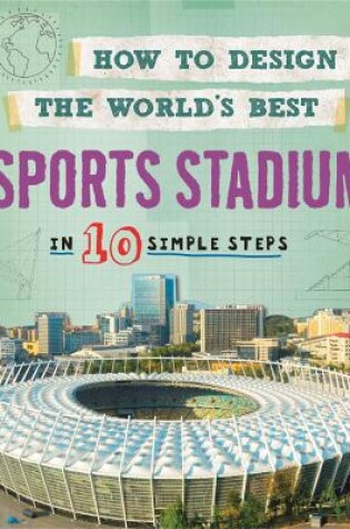 Cover of How to Design the World's Best Sports Stadium