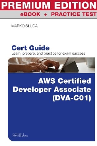 Cover of AWS Certified Developer - Associate (DVA-C01) Cert Guide Premium Edition and Practice Test