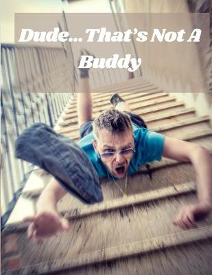 Book cover for Dude...That's Not A Buddy