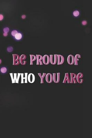 Cover of Be Proud Of Who You Are