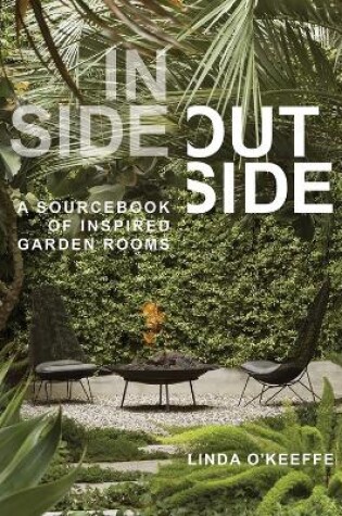 Cover of Inside Outside: A Sourcebook of Inspired Garden Rooms