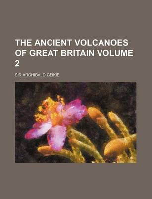 Book cover for The Ancient Volcanoes of Great Britain Volume 2