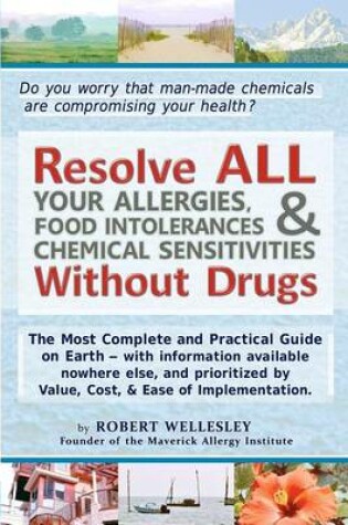 Cover of Resolve ALL Your Allergies, Food Intolerances, & Chemical Sensitivities Without Drugs