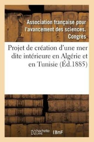 Cover of Le Projet de Creation En Algerie Et En Tunisie d'Une Mer Dite Interieure