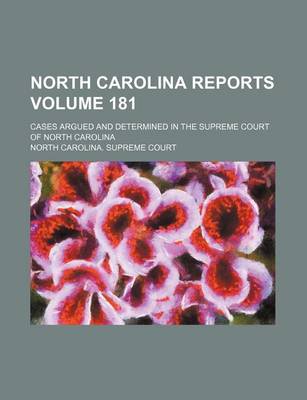 Book cover for North Carolina Reports Volume 181; Cases Argued and Determined in the Supreme Court of North Carolina