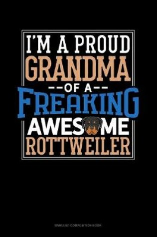 Cover of I Am A Proud Grandma Of A Freaking Awesome Rottweiler