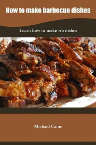 Cover of How to Make Barbecue Dishes