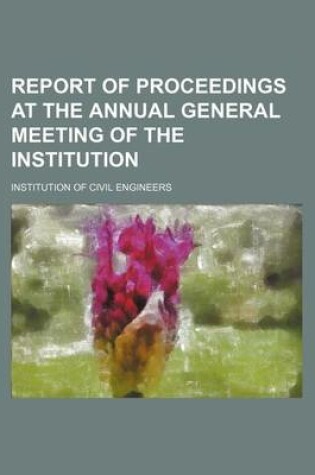 Cover of Report of Proceedings at the Annual General Meeting of the Institution