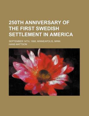 Book cover for 250th Anniversary of the First Swedish Settlement in America; September 14th, 1888, Minneapolis, Minn