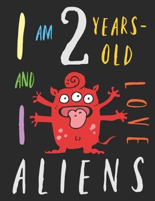 Book cover for I Am 2 Years-Old and I Love Aliens