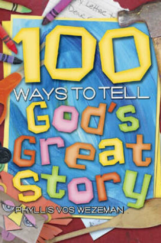 Cover of 100 Ways to Tell God's Great Story
