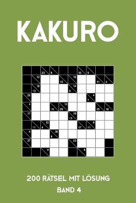 Book cover for Kakuro 200 Rätsel mit Lösung Band 4