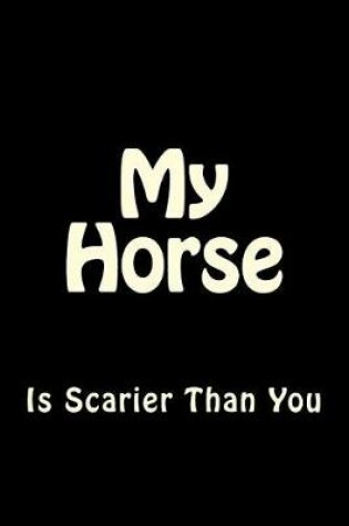 Cover of My Horse is Scarier Than You