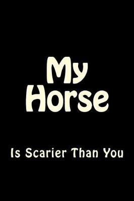 Book cover for My Horse is Scarier Than You