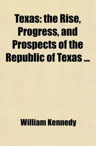 Cover of Texas (Volume 2); The Rise, Progress, and Prospects of the Republic of Texas