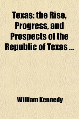 Book cover for Texas (Volume 2); The Rise, Progress, and Prospects of the Republic of Texas