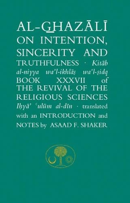 Cover of Al-Ghazali on Intention, Sincerity and Truthfulness