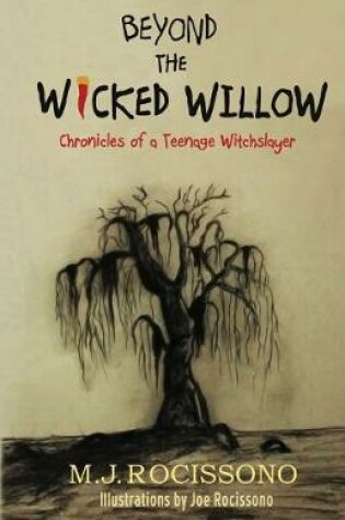 Cover of Beyond the Wicked Willow: Chronicles of a Teenage Witchslayer