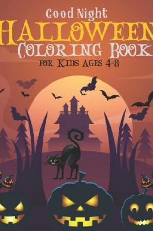 Cover of Good Night Halloween Coloring Book for Kids Ages 4-8