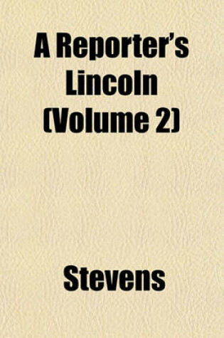 Cover of A Reporter's Lincoln (Volume 2)