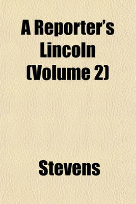 Book cover for A Reporter's Lincoln (Volume 2)