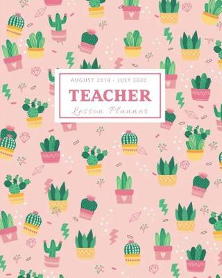 Book cover for Teacher Lesson Planner August 2019 - July 2020