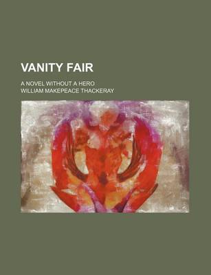 Book cover for Vanity Fair (Volume 1-2); A Novel Without a Hero