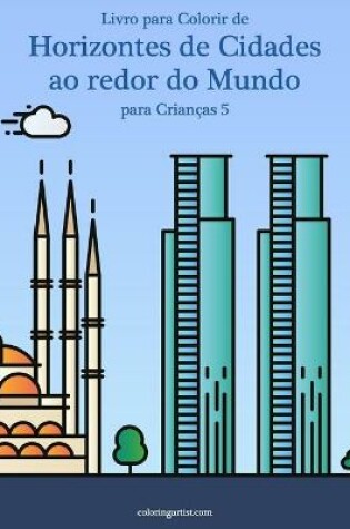 Cover of Livro para Colorir de Horizontes de Cidades ao redor do Mundo para Criancas 5