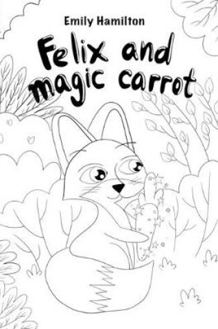 Cover of Felix and the Magical Carrot