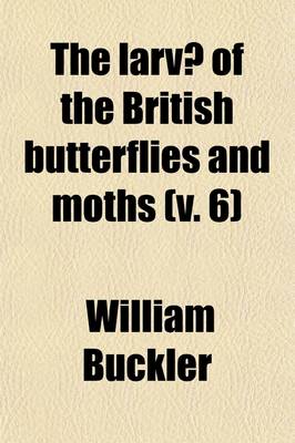 Book cover for The Larvae of the British Butterflies and Moths Volume 6