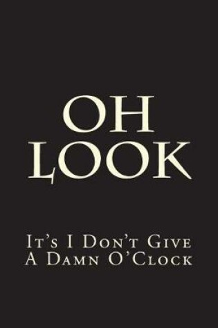 Cover of Oh Look It's I Don't Give A Damn O'Clock