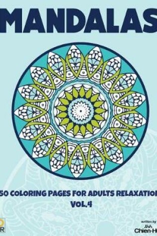 Cover of Mandalas 50 Coloring Pages For Adults Relaxation VOL.4