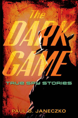 Book cover for Dark Game: True Spy Stories