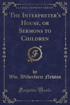 Book cover for The Interpreter's House, or Sermons to Children (Classic Reprint)