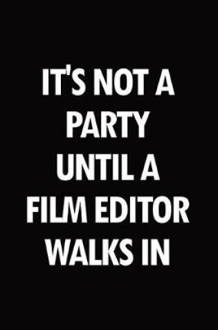 Cover of It's not a party until a film editor walks in