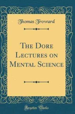 Cover of The Dore Lectures on Mental Science (Classic Reprint)