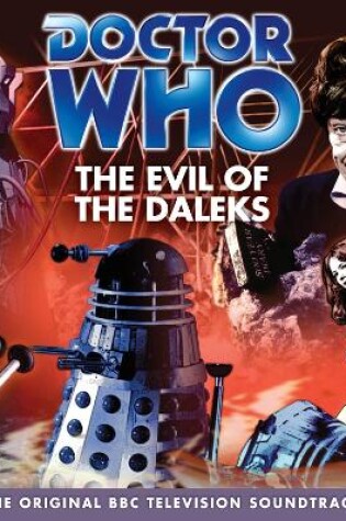 Cover of Doctor Who: The Evil Of The Daleks (TV Soundtrack)