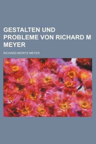 Cover of Gestalten Und Probleme Von Richard M Meyer