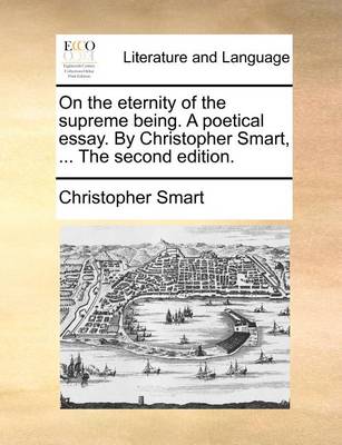 Book cover for On the Eternity of the Supreme Being. a Poetical Essay. by Christopher Smart, ... the Second Edition.