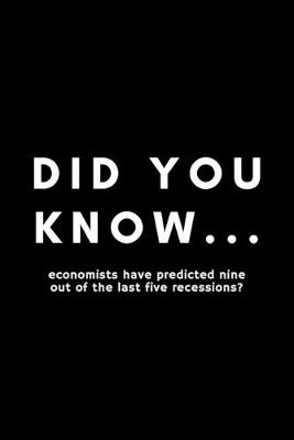 Book cover for Did You Know... Economists Have Predicted Nine Out Of The Last Five Recessions?