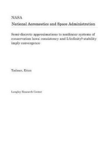 Cover of Semi-Discrete Approximations to Nonlinear Systems of Conservation Laws; Consistency and L(infinity)-Stability Imply Convergence