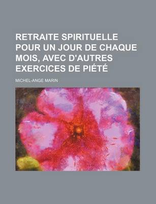 Book cover for Retraite Spirituelle Pour Un Jour de Chaque Mois, Avec D'Autres Exercices de Piete