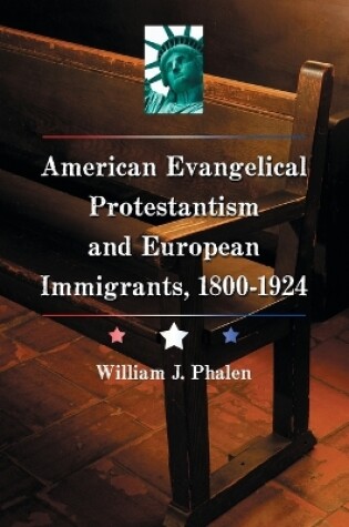 Cover of The Evangelical Protestant Campaign Against Immigration in America, 1800-1924