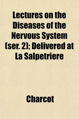 Book cover for Lectures on the Diseases of the Nervous System (Ser. 2); Delivered at La Salpetriere