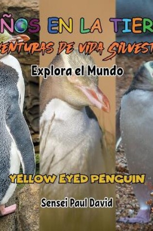 Cover of Niños en la Tierra Aventuras de vida Silvestre - Explora el Mundo Yellow Eyed Penguin