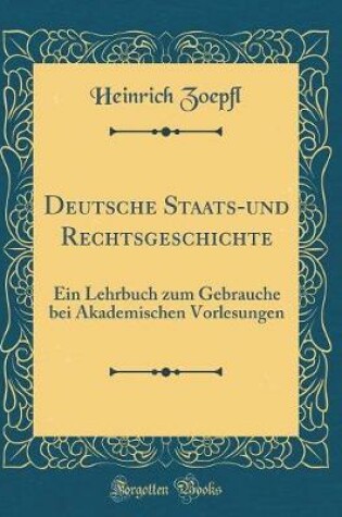 Cover of Deutsche Staats-Und Rechtsgeschichte