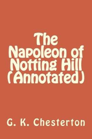 Cover of The Napoleon of Notting Hill (Annotated)